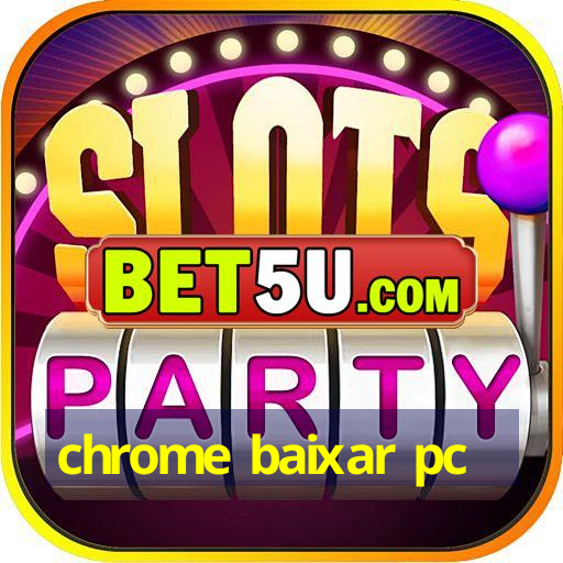 chrome baixar pc